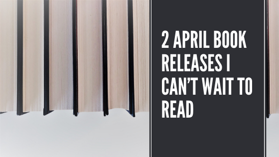2 April Book Releases I Can't Wait To Read