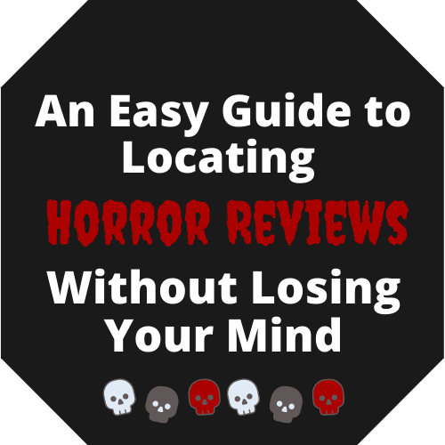 An Easy Guide to Locating Horror Reviews Without Losing Your Mind created by Lori of Barks At The Ghouls