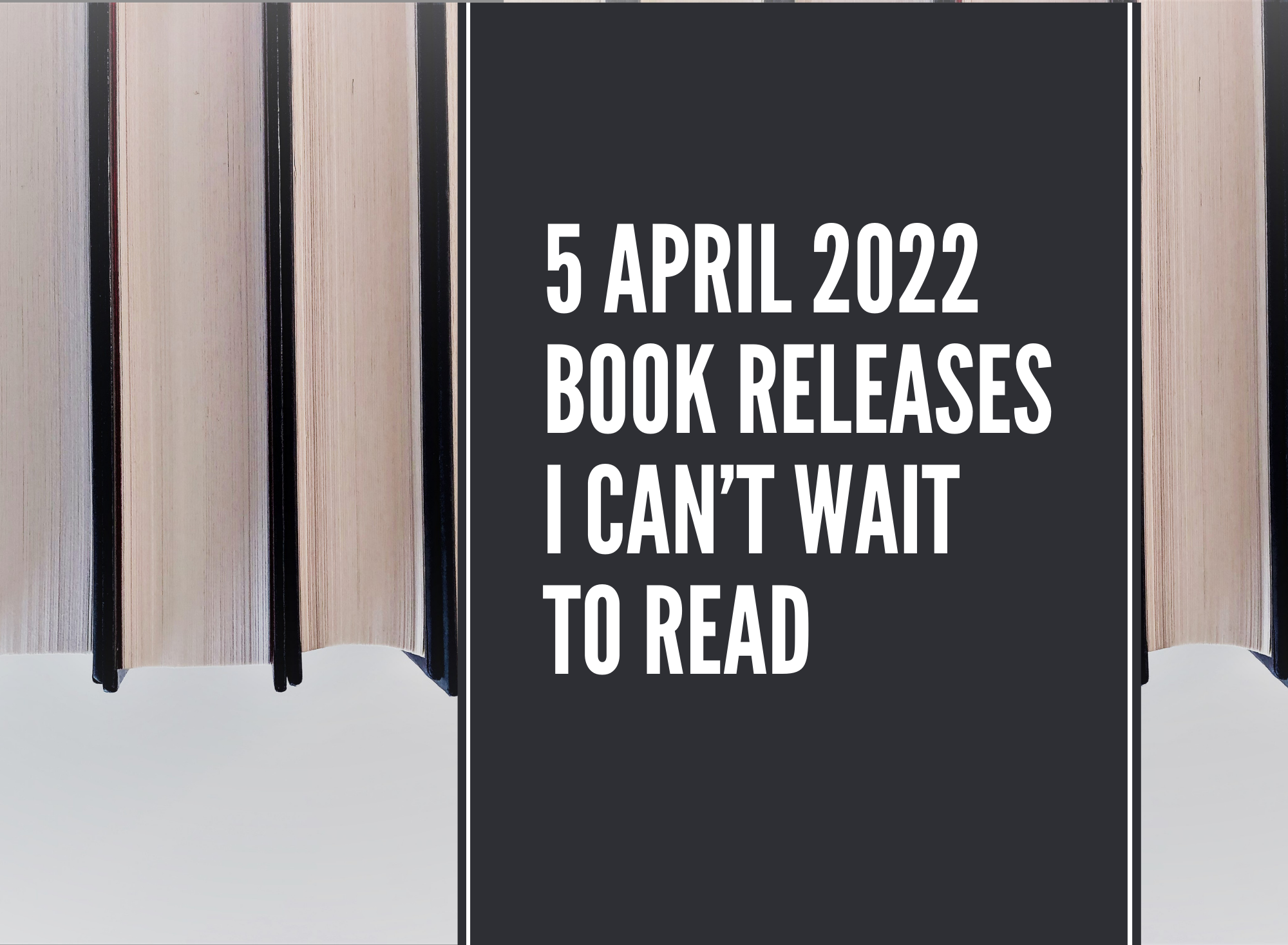 5 April 2022 Book Releases I Can’t Wait To Read Erica Robyn Reads