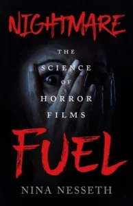 Nightmare Fuel: The Science of Horror Films by Nina Nesseth book cover