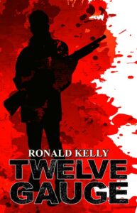 Twelve Gauge by Ronald Kelly Book Cover featuring a man's silhouette holding a large gun